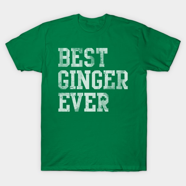 Best Ginger Ever Irish St Patrick's Day Redhead Ginge T-Shirt by E